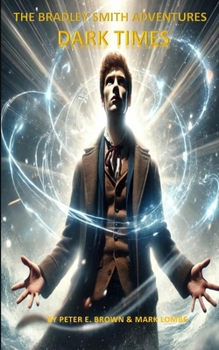 THE BRADLEY SMITH ADVENTURES: DARK TIMES