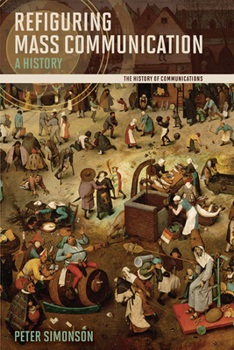 Paperback Refiguring Mass Communication: A History Book