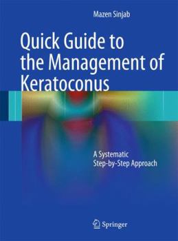 Hardcover Quick Guide to the Management of Keratoconus: A Systematic Step-By-Step Approach Book