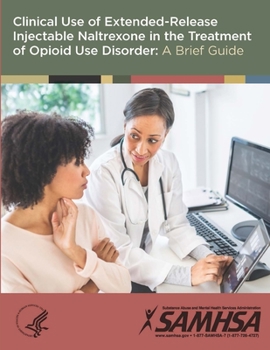 Paperback Clinical Use of Extended-Release Injectable Naltrexone in the Treatment of Opioid Use Disorder: A Brief Guide Book