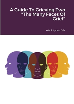 Paperback A Guide To Grieving Two "The Many Faces Of Grief" Book