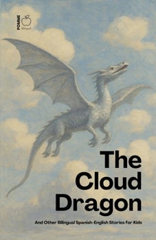 Paperback The Cloud Dragon And Other Bilingual Spanish-English Stories for Kids Book