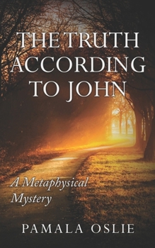 Paperback The Truth According to John: A Metaphysical Mystery of Revelation and Transformation Book