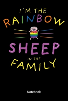 I´m the Rainbow Sheep of the family. Notebook: Lgbtq Notebook, ruled 6x9.