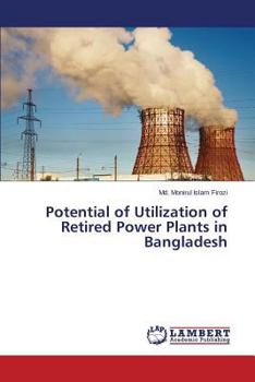 Paperback Potential of Utilization of Retired Power Plants in Bangladesh Book