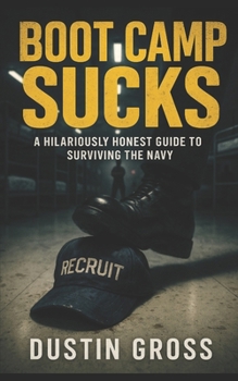 Paperback Boot Camp Sucks: A Hilariously Honest Guide to Surviving the Navy Book