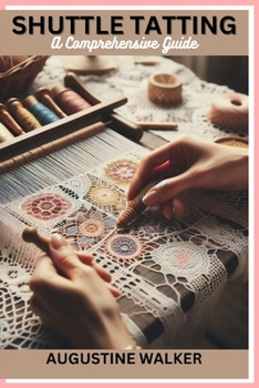 Paperback Shuttle tatting: A Comprehensive Guide Book