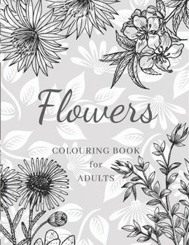 Paperback Flowers Colouring Book: Large Print Stress Relieving Designs, Adult Coloring Book with Flowers, Bouquets, Patterns, Decorations, Inspirational Book