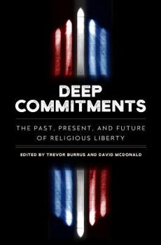 Paperback Deep Commitments: The Past, Present, and Future of Religious Liberty Book
