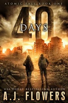 Paperback 40 Days: A Post-Apocalyptic Survival Thriller (Atomic Fall) Book