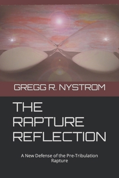 Paperback The Rapture Reflection: A New Defense of the Pre-Tribulation Rapture Book