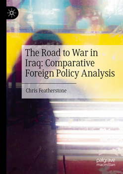 Hardcover The Road to War in Iraq: Comparative Foreign Policy Analysis Book