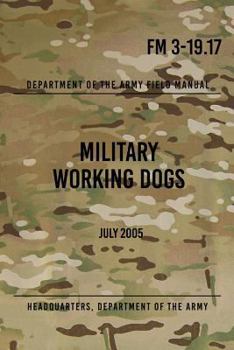 Military Working Dogs FM 3-19.17