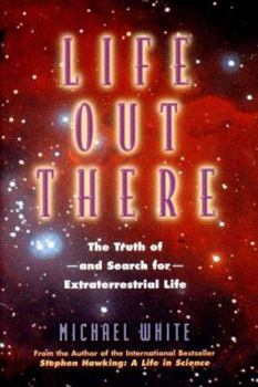 Hardcover Life Out There: The Truth Of--And Search For--Extraterrestrial Life Book