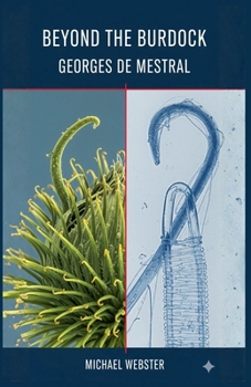 Beyond the Burdock: Georges de Mestral