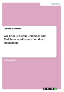 Paperback Wie grün ist Green Grabbing? Edle Absichten vs. Akkumulation durch Enteignung [German] Book