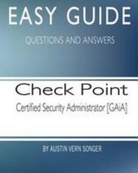 Paperback Easy Guide: Check Point Certified Security Administrator [GAiA] Book