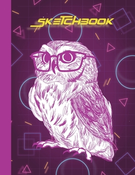 SKETCHBOOK: Cute Blank Notebook for Sketching and Picture Space with Beautiful Artistic Owl, Unlined Paper Book for Drawing, Journaling and Doodling, Perfect for Creative Kids