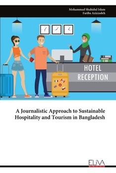 A Journalistic Approach to Sustainable Hospitality and Tourism in Bangladesh