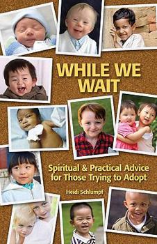 Paperback While We Wait: Spiritual & Practical Advice for Those Trying to Adopt Book