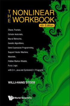 Paperback Nonlinear Workbook, The: Chaos, Fractals, Cellular Automata, Neural Networks, Genetic Algorithms, Gene Expression Programming, Support Vector Machine, Book