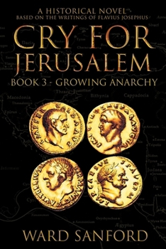 Paperback Cry for Jerusalem - Book 3 67-69 CE: Growing Anarchy: Growing Anarchy Book