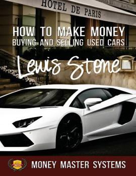 Paperback How To Make Money Buying and Selling Used Cars: Money Master Systems Book