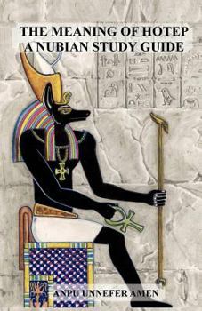 Paperback The Meaning of Hotep: A Nubian Study Guide Book
