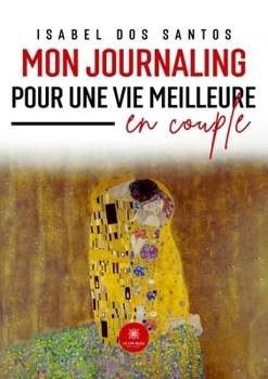 Mon journaling pour une vie meilleure en couple (French Edition)