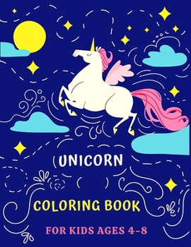 Paperback Unicorn Coloring Book for Kids Ages 4-8: A Magical Unicorns Coloring Pages, Cute and Fun Children's Unicorns, Castles, Fairies, Flowers, Rainbows, and Book