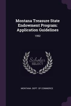 Paperback Montana Treasure State Endowment Program: Application Guidelines: 1992 Book