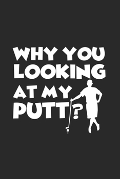 Why you looking at my putt?: 6x9 Mini Golf lined ruled paper notebook notes