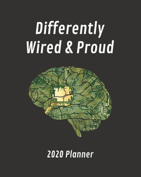 Paperback Differently Wired & Proud: 2020 Planner: Weekly & Monthly Planner For Neurodiverse Adults (ADHD, Autism, E2, TS, Asperger's etc) Book