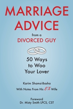 Paperback Marriage Advice from a Divorced Guy: 50 Ways to Woo your Lover / With Notes from his Ex-Wife Book