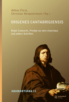 Origenes Cantabrigiensis: Ralph Cudworth Predigt VOR Dem Unterhaus Und Andere Schriften