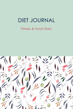 Paperback Diet Journal: 13-Week Food Journal and Fitness Tracker: Record Eating, Plan Meals, and Set Diet and Exercise Goals for Optimal Weigh Book