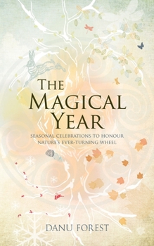 Paperback The Magical Year: Seasonal Celebrations to Honor Nature's Ever-Turning Wheel Book