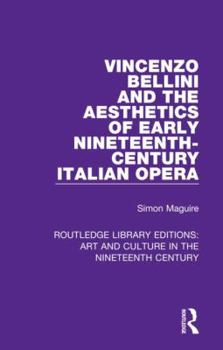 Hardcover Vincenzo Bellini and the Aesthetics of Early Nineteenth-Century Italian Opera Book