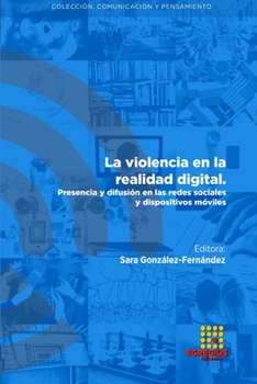 Paperback La violencia en la realidad digital. Presencia y difusión en las redes sociales y dispositivos móviles [Spanish] Book