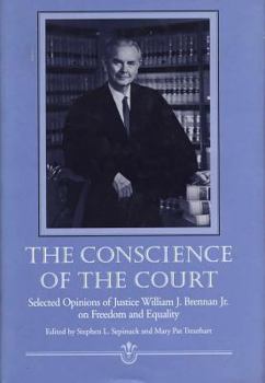 The Conscience of the Court: Selected Opinions of Justice Willam J. Brennan Jr. on Freedom and Equality