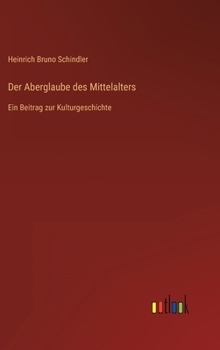 Hardcover Der Aberglaube des Mittelalters: Ein Beitrag zur Kulturgeschichte [German] Book