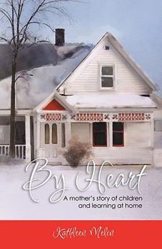 Paperback By Heart: A Mother's Story of Children and Learning at Home Book