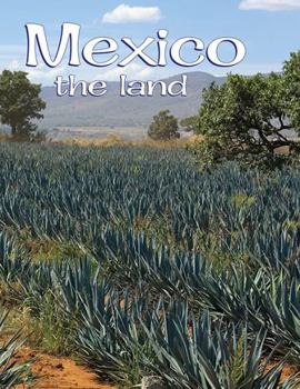 Mexico: The Land (Lands, Peoples, and Cultures)