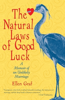 Paperback The Natural Laws of Good Luck: A Memoir of an Unlikely Marriage Book