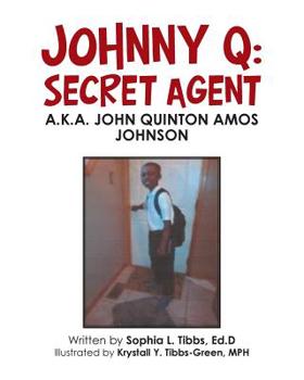Johnny Q: Secret Agent : A. K. A. John Quinton Amos Johnson