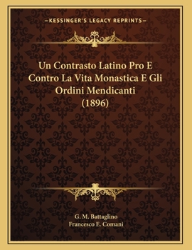 Paperback Un Contrasto Latino Pro E Contro La Vita Monastica E Gli Ordini Mendicanti (1896) [Italian] Book