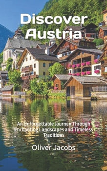 Paperback Discover Austria: An Unforgettable Journey Through Enchanting Landscapes and Timeless Traditions Book