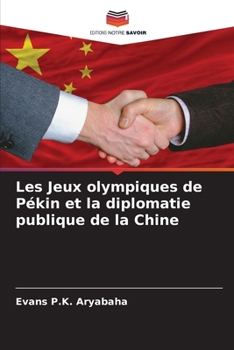 Paperback Les Jeux olympiques de Pékin et la diplomatie publique de la Chine [French] Book