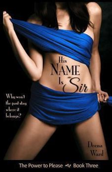 His Name is Sir - Book #3 of the Power to Please