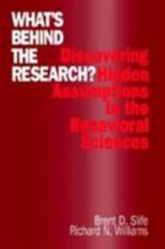 Paperback What&#8242;s Behind the Research?: Discovering Hidden Assumptions in the Behavioral Sciences Book